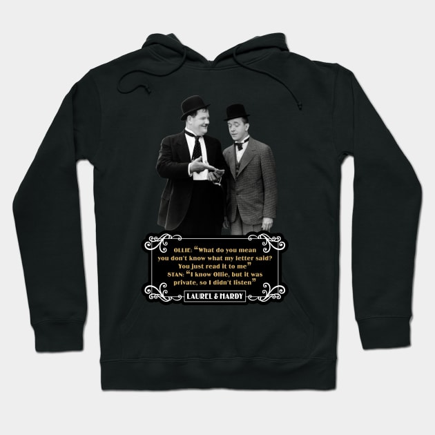 Laurel & Hardy Quotes: Ollie “What Do You Mean You Don't Know What My Letter Said? You Just Read It To Me" Stan "I Know Ollie, But It Was Private, So I Didn't Listen" Hoodie by PLAYDIGITAL2020